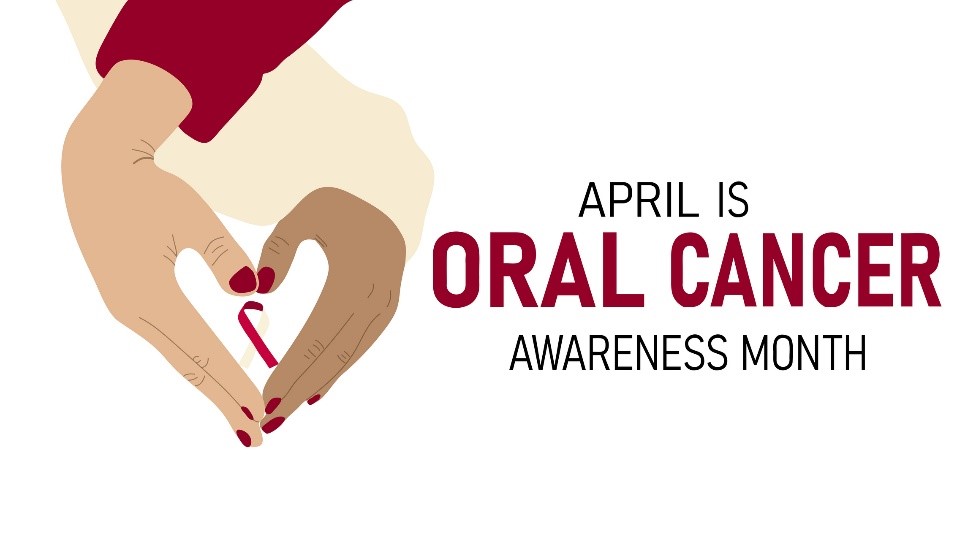April - Oral, Head and Neck Cancer Awareness and Prevention Month